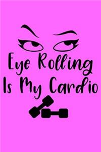 Eye Rolling is My Cardio