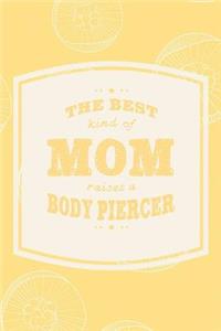 The Best Kind Of Mom Raises A Body Piercer