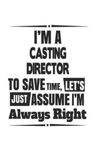 I'm A Casting Director To Save Time, Let's Just Assume I'm Always Right