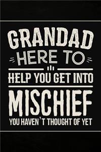 Grandad Here to Help you get into Mischief you haven't thought of Yet