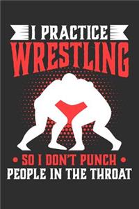 I Practice Wrestling So I Don't Punch People In The Throat