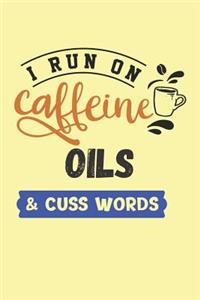 I Run on Caffeine Oils & Cuss Words