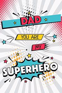 Dad You Are My Superhero