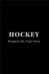 Hockey Respect All, Fear None