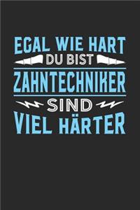 Egal wie hart du bist Zahntechniker sind viel härter