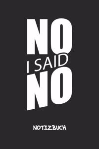 No, I Said No NOTIZBUCH