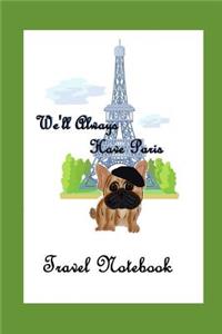 We'll Always Have Paris Travel Notebook