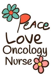 Peace Love Oncology Nurse