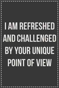 I Am Refreshed and Challenged by Your Unique Point of View