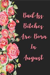 Badass Bitches Are Born In August