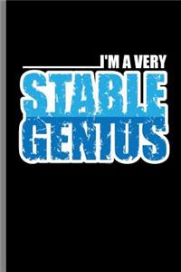 I'm a Very Stable Genius