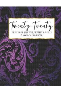 Twenty - Twenty The Ultimate 2020 Pixel Monthly & Weekly Planner Calendar Book