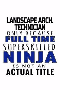 Landscape Arch. Technician Only Because Full Time Superskilled Ninja Is Not An Actual Title