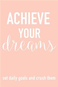 Achieve Your Dreams Set Daily Goals And Crush Them