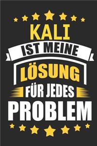 Kali ist meine Lösung für jedes Problem