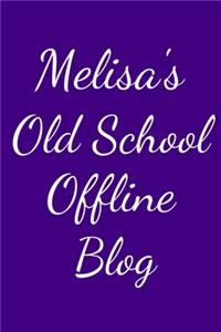 Melisa's Old School Offline Blog