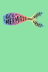 Be A Mermaid And Make Waves