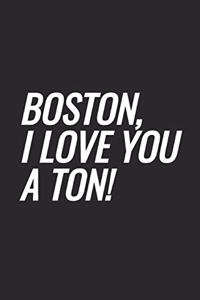 Boston, I Love You A Ton!