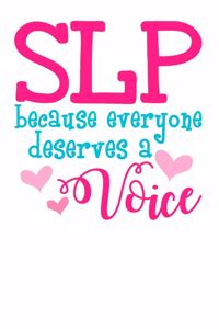 SLP Because Everyone Deserves a Voice