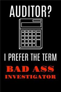 Auditor? I Prefer the Term Badass Investigator