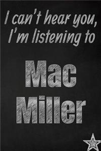 I can't hear you, I'm listening to Mac Miller creative writing lined journal