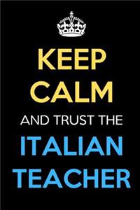 Keep Calm And Trust The Italian Teacher