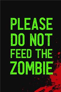 Please Do Not Feed The Zombie
