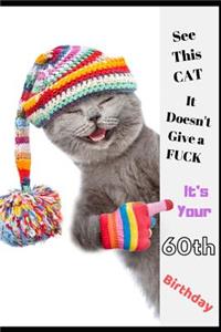 See This Cat, It Doesn't Give a Fuck It's Your 60th Birthday