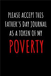 Please Accept This Father's Day Journal As A Token of My Poverty
