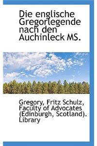 Die Englische Gregorlegende Nach Den Auchinleck Ms.