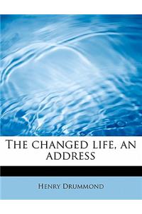 The Changed Life, an Address