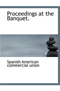 Proceedings at the Banquet.