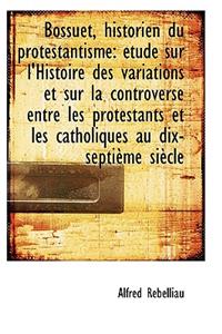 Bossuet, Historien Du Protestantisme