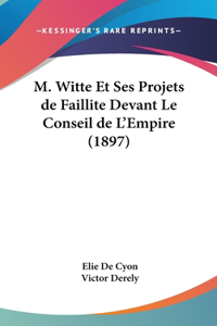M. Witte Et Ses Projets de Faillite Devant Le Conseil de L'Empire (1897)