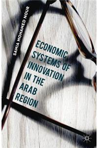 Economic Systems of Innovation in the Arab Region