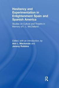 Hesitancy and Experimentation in Enlightenment Spain and Spanish America