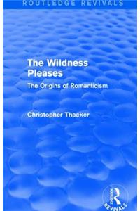 The Wildness Pleases (Routledge Revivals)
