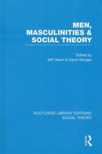 Men, Masculinities and Social Theory (Rle Social Theory)