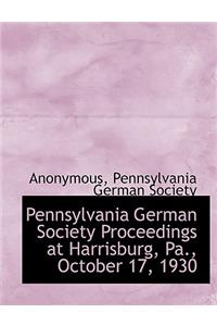 Pennsylvania German Society Proceedings at Harrisburg, Pa., October 17, 1930