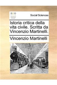 Istoria Critica Della Vita Civile. Scritta Da Vincenzio Martinelli.