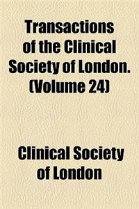 Transactions of the Clinical Society of London. (Volume 24)