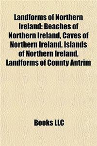 Landforms of Northern Ireland: Beaches of Northern Ireland, Caves of Northern Ireland, Islands of Northern Ireland, Landforms of County Antrim