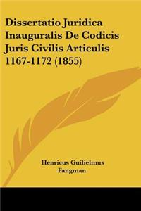 Dissertatio Juridica Inauguralis De Codicis Juris Civilis Articulis 1167-1172 (1855)