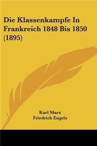 Klassenkampfe In Frankreich 1848 Bis 1850 (1895)