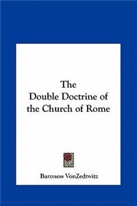 The Double Doctrine of the Church of Rome