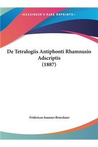 de Tetralogiis Antiphonti Rhamnusio Adscriptis (1887)
