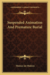 Suspended Animation and Premature Burial