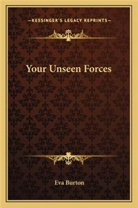 Your Unseen Forces