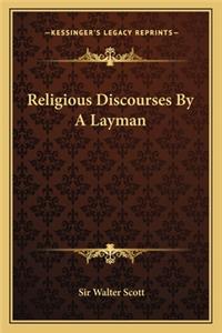 Religious Discourses By A Layman