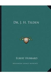 Dr. J. H. Tilden